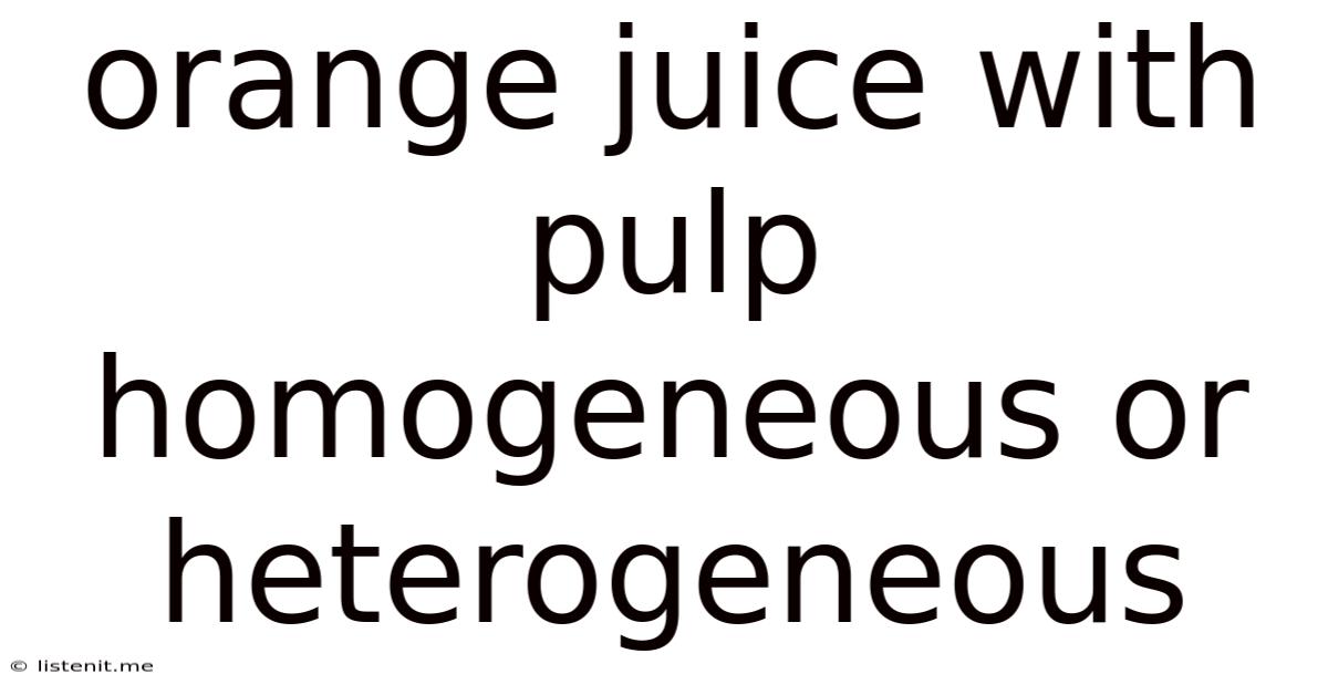 Orange Juice With Pulp Homogeneous Or Heterogeneous