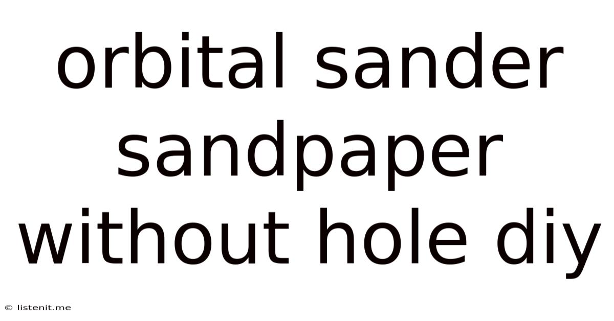 Orbital Sander Sandpaper Without Hole Diy