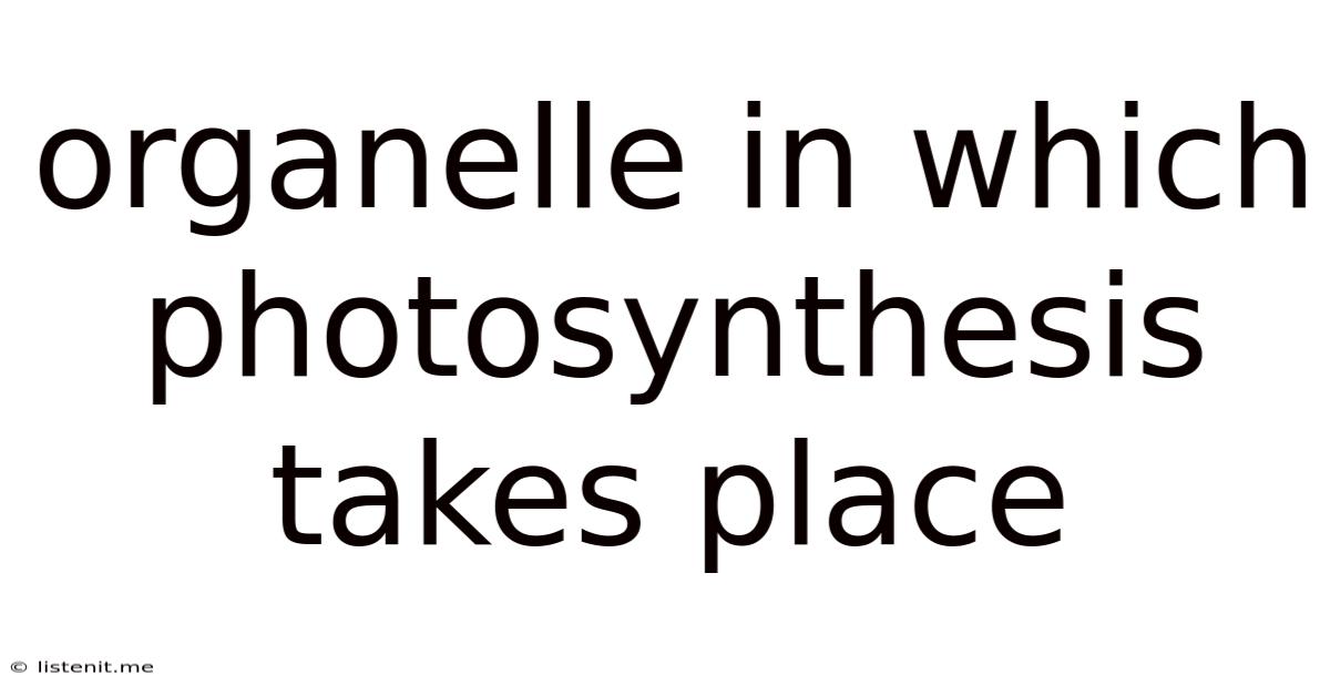 Organelle In Which Photosynthesis Takes Place