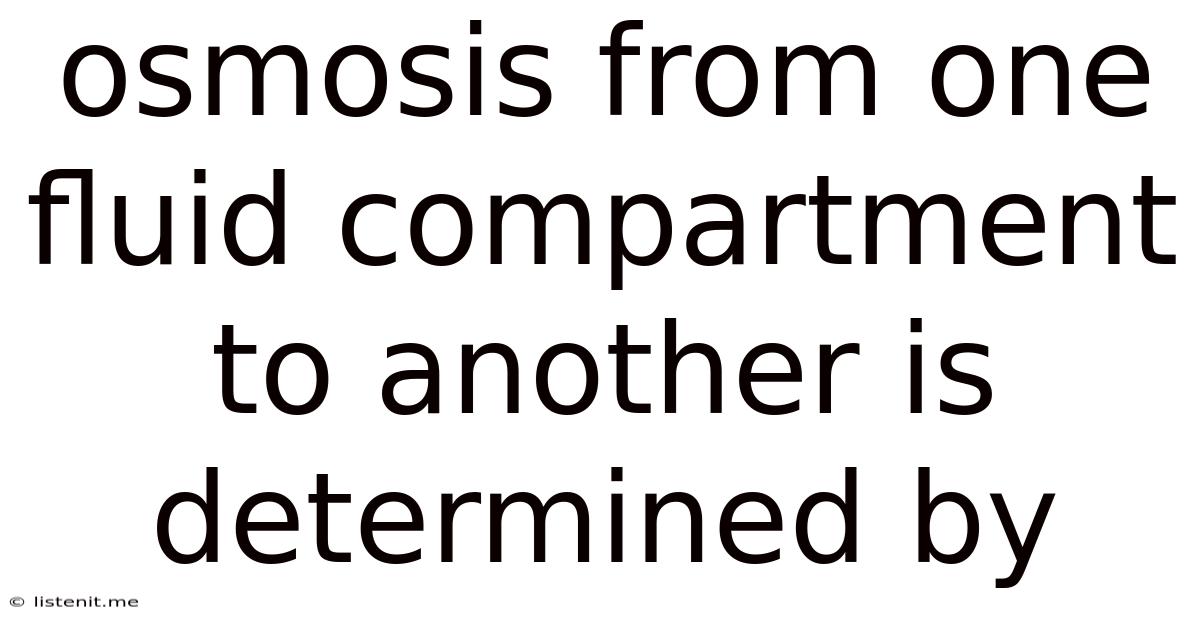 Osmosis From One Fluid Compartment To Another Is Determined By