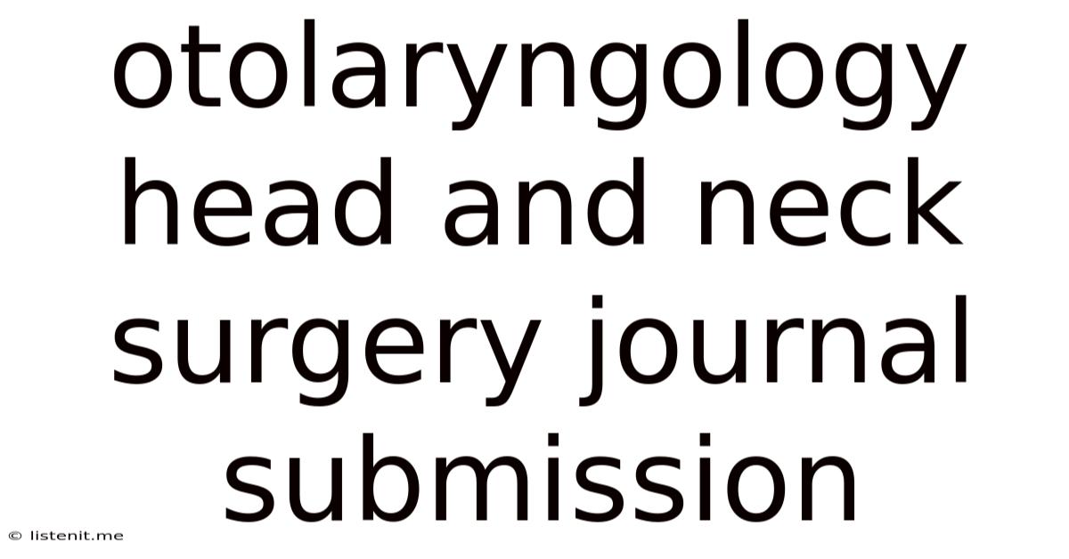 Otolaryngology Head And Neck Surgery Journal Submission