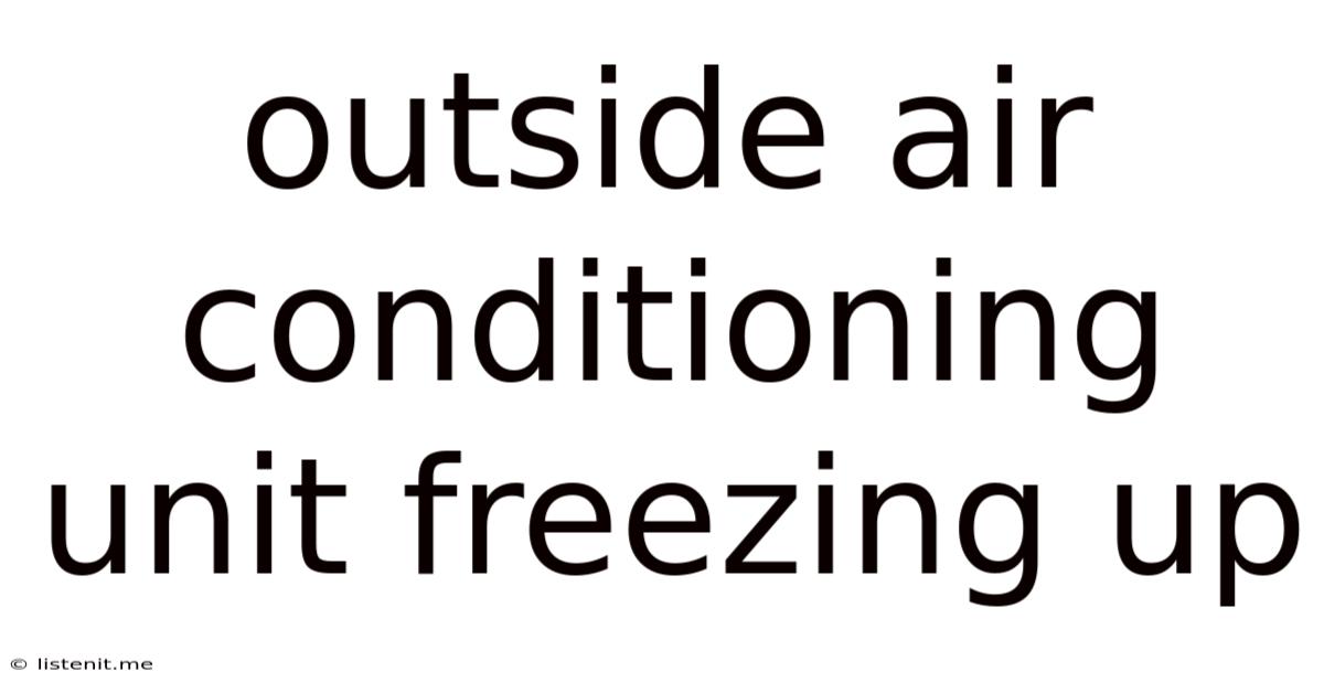 Outside Air Conditioning Unit Freezing Up