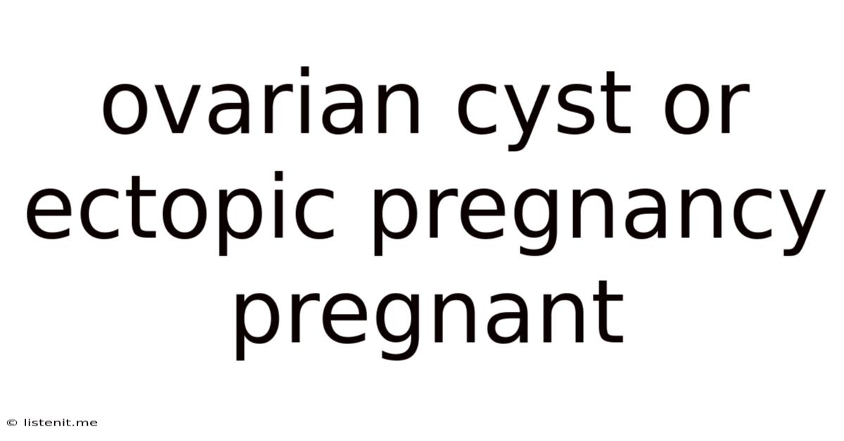 Ovarian Cyst Or Ectopic Pregnancy Pregnant