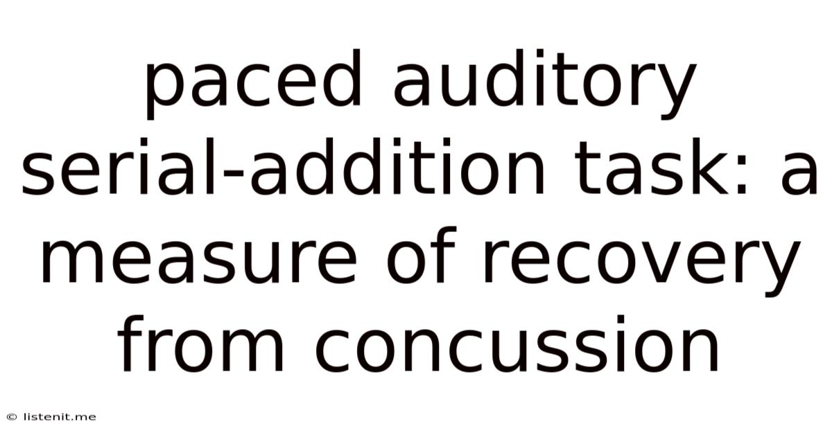 Paced Auditory Serial-addition Task: A Measure Of Recovery From Concussion
