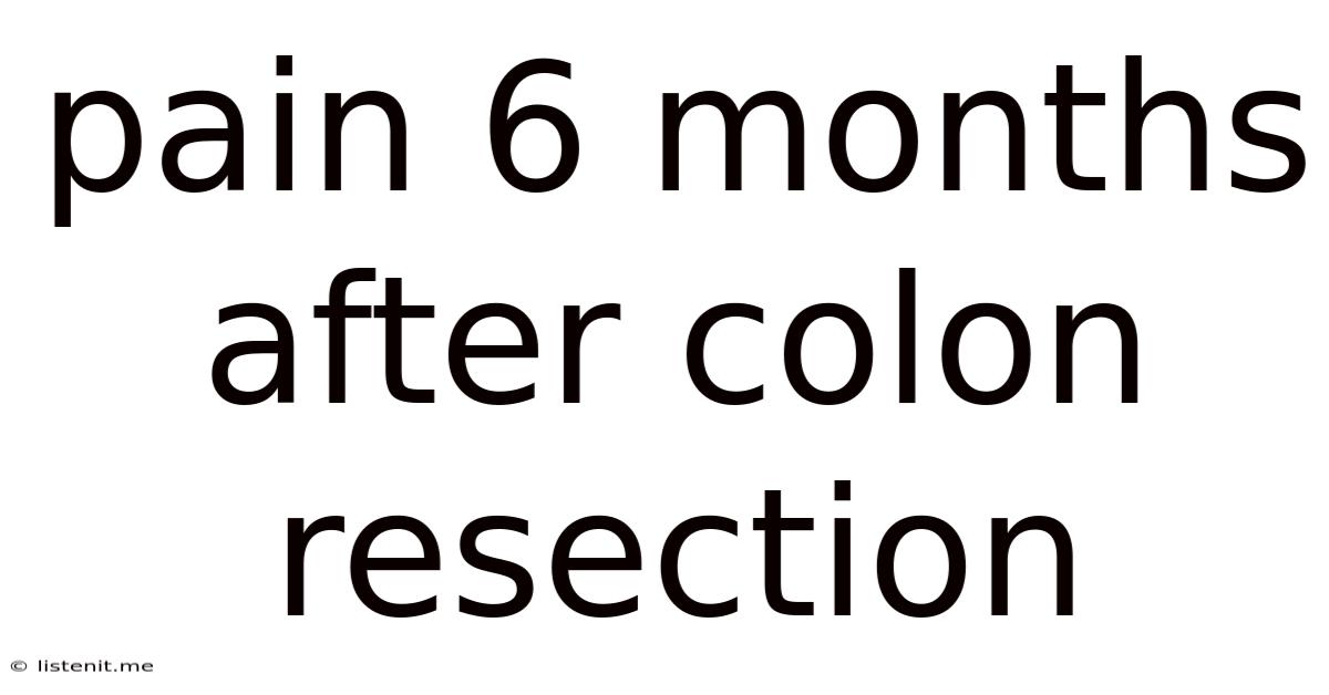 Pain 6 Months After Colon Resection