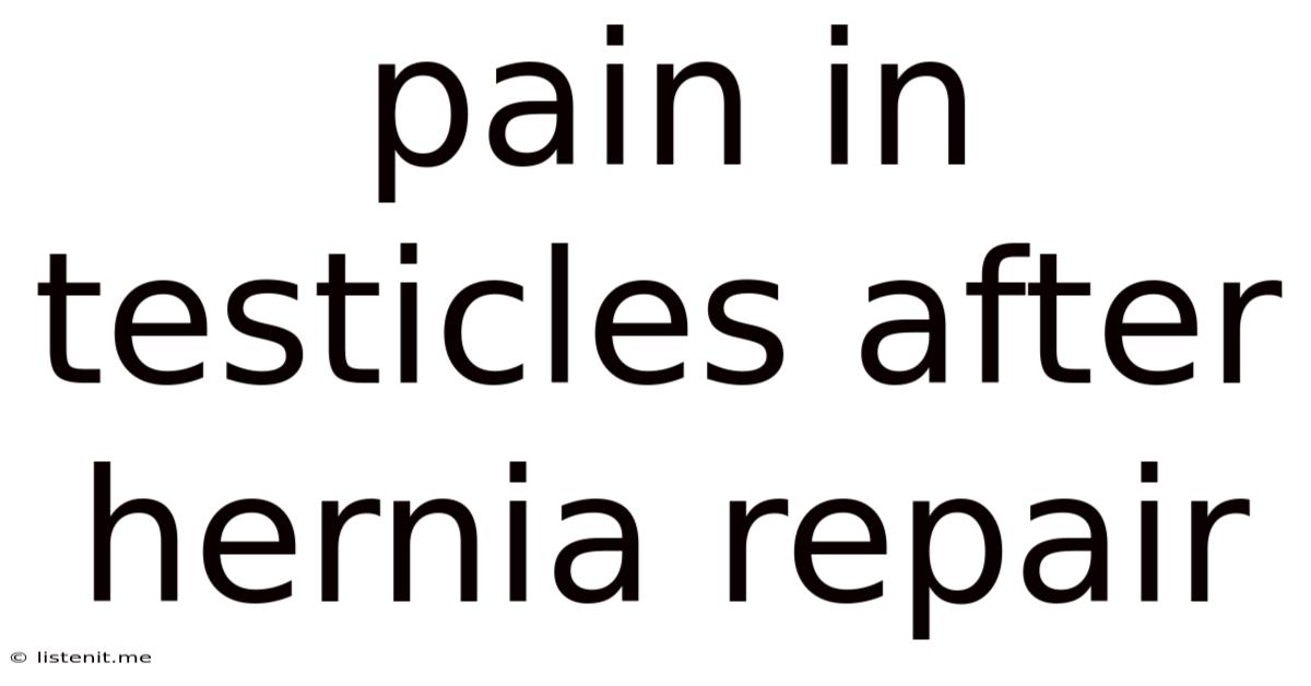 Pain In Testicles After Hernia Repair