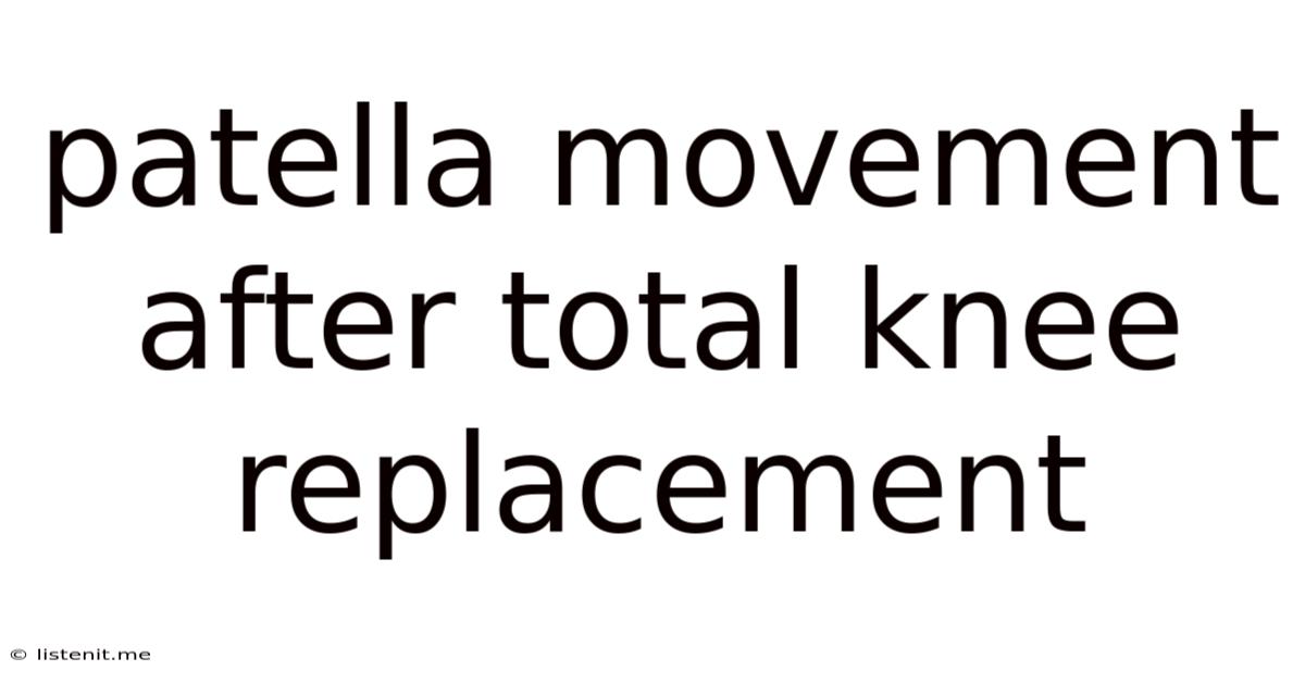 Patella Movement After Total Knee Replacement