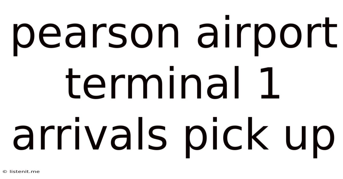 Pearson Airport Terminal 1 Arrivals Pick Up