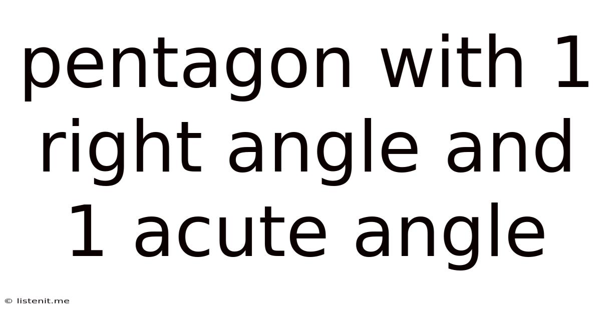 Pentagon With 1 Right Angle And 1 Acute Angle