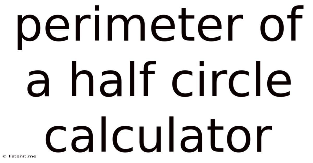 Perimeter Of A Half Circle Calculator