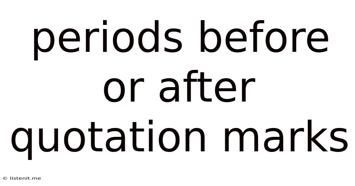 Periods Before Or After Quotation Marks