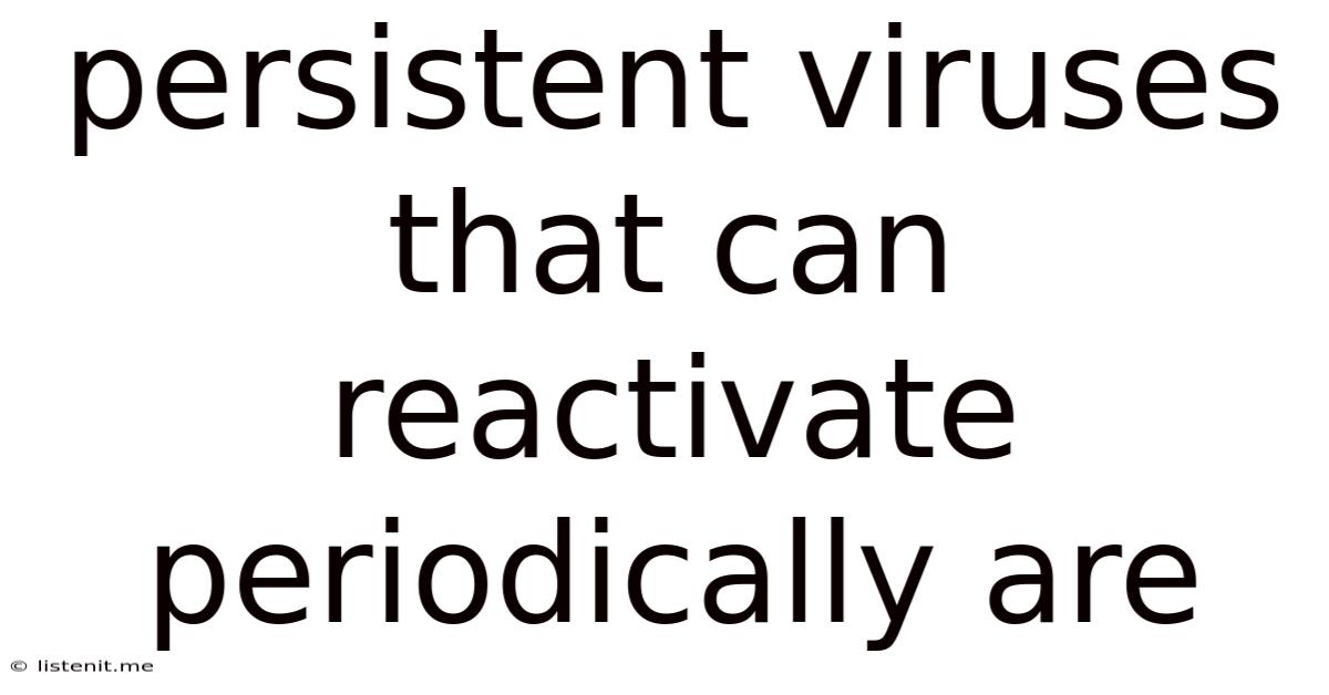 Persistent Viruses That Can Reactivate Periodically Are