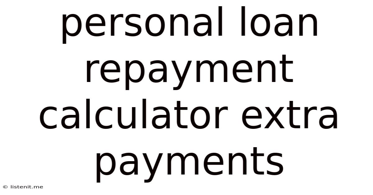 Personal Loan Repayment Calculator Extra Payments