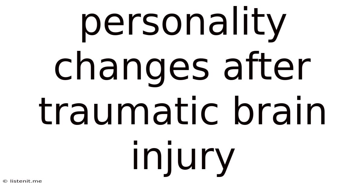 Personality Changes After Traumatic Brain Injury