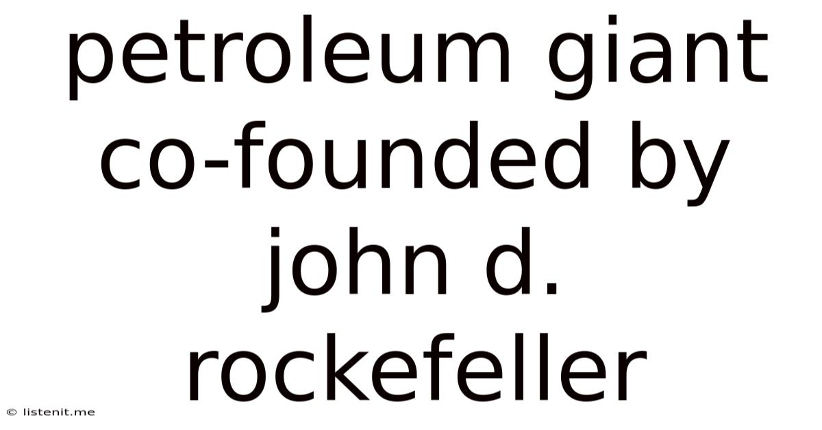 Petroleum Giant Co-founded By John D. Rockefeller