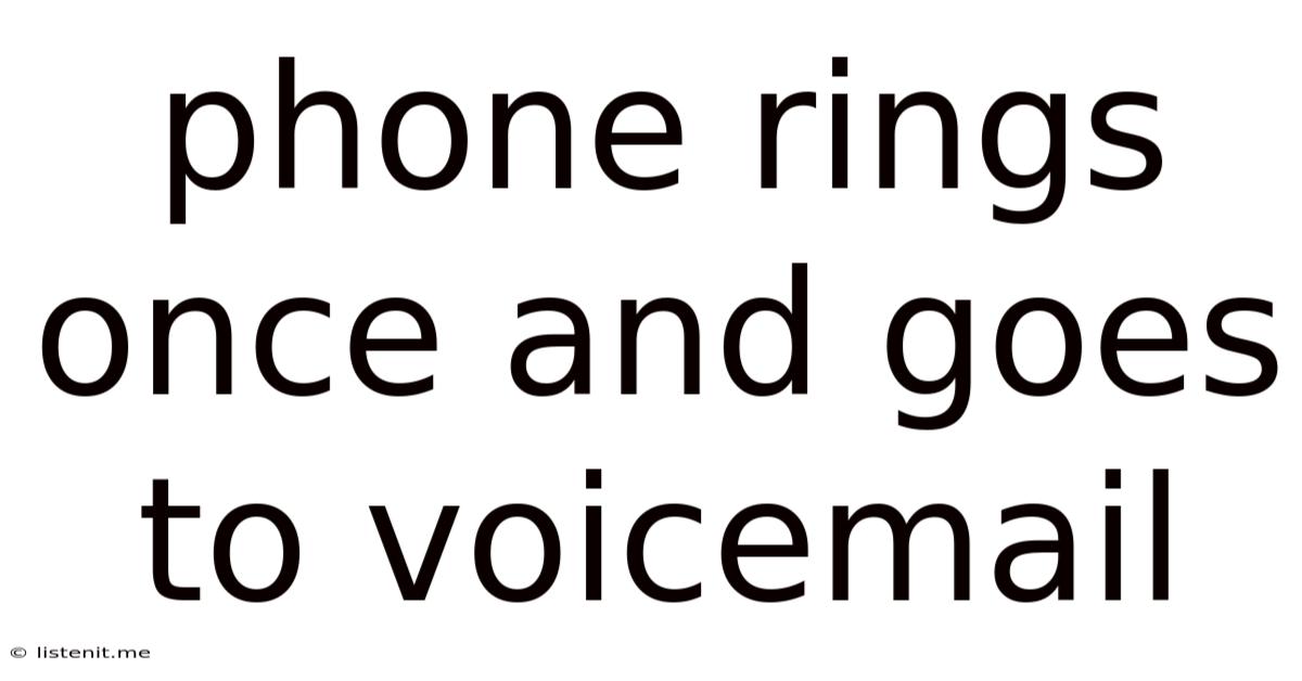 Phone Rings Once And Goes To Voicemail