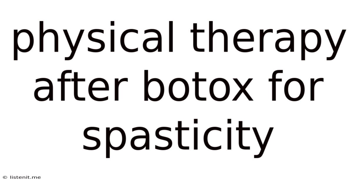 Physical Therapy After Botox For Spasticity