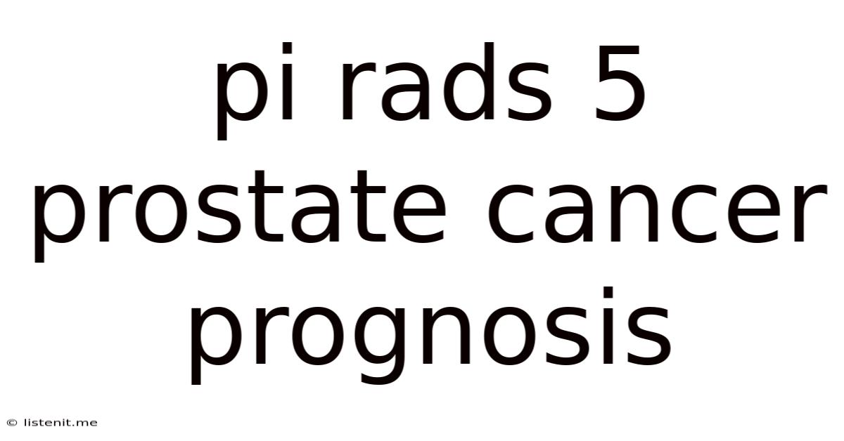 Pi Rads 5 Prostate Cancer Prognosis