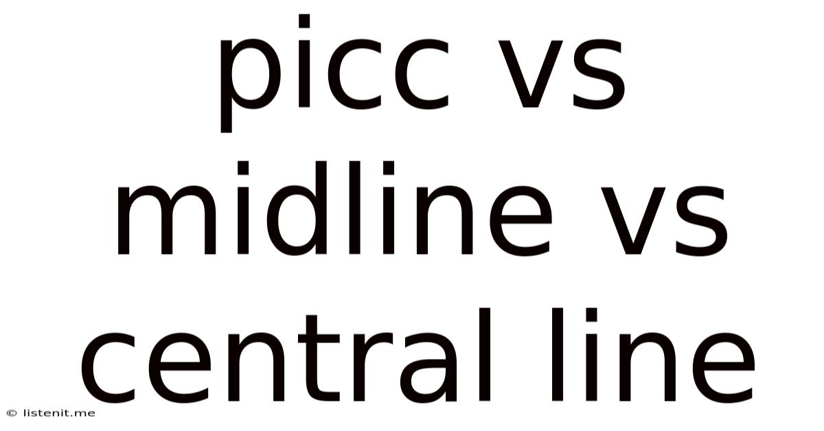 Picc Vs Midline Vs Central Line