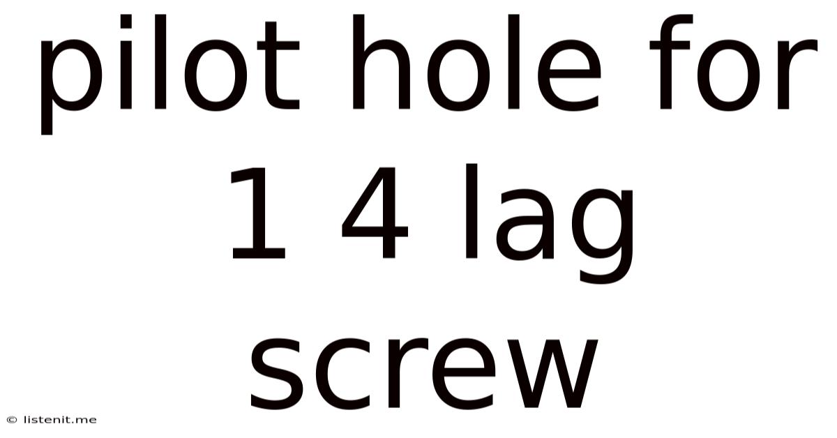 Pilot Hole For 1 4 Lag Screw