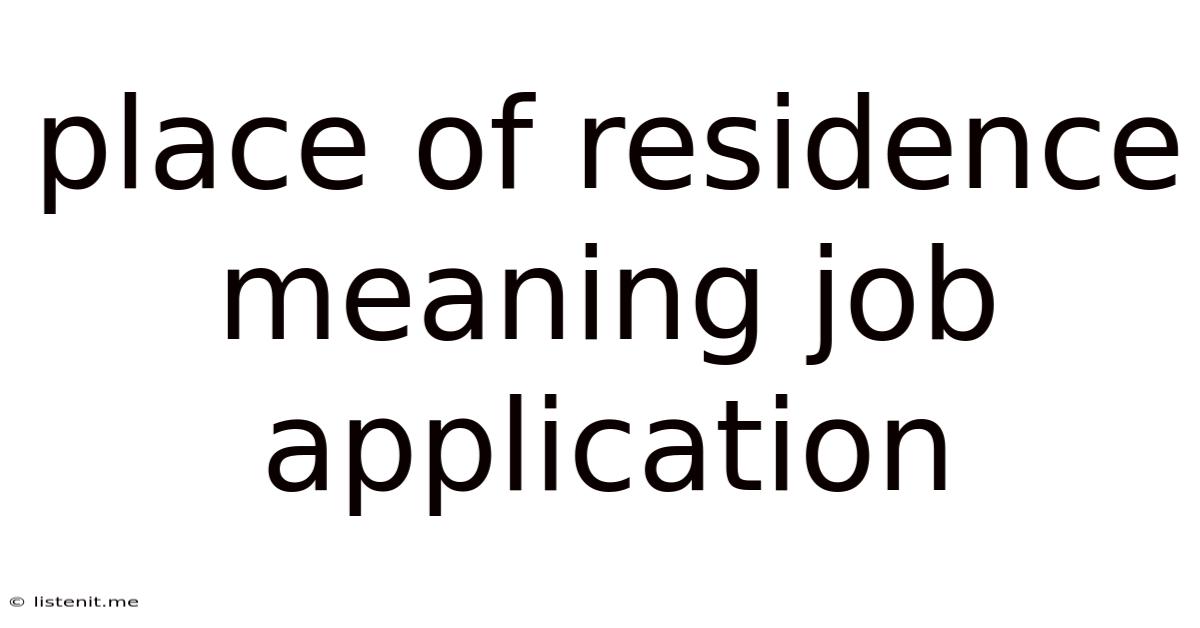 Place Of Residence Meaning Job Application