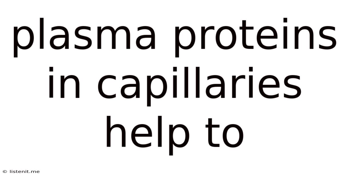 Plasma Proteins In Capillaries Help To