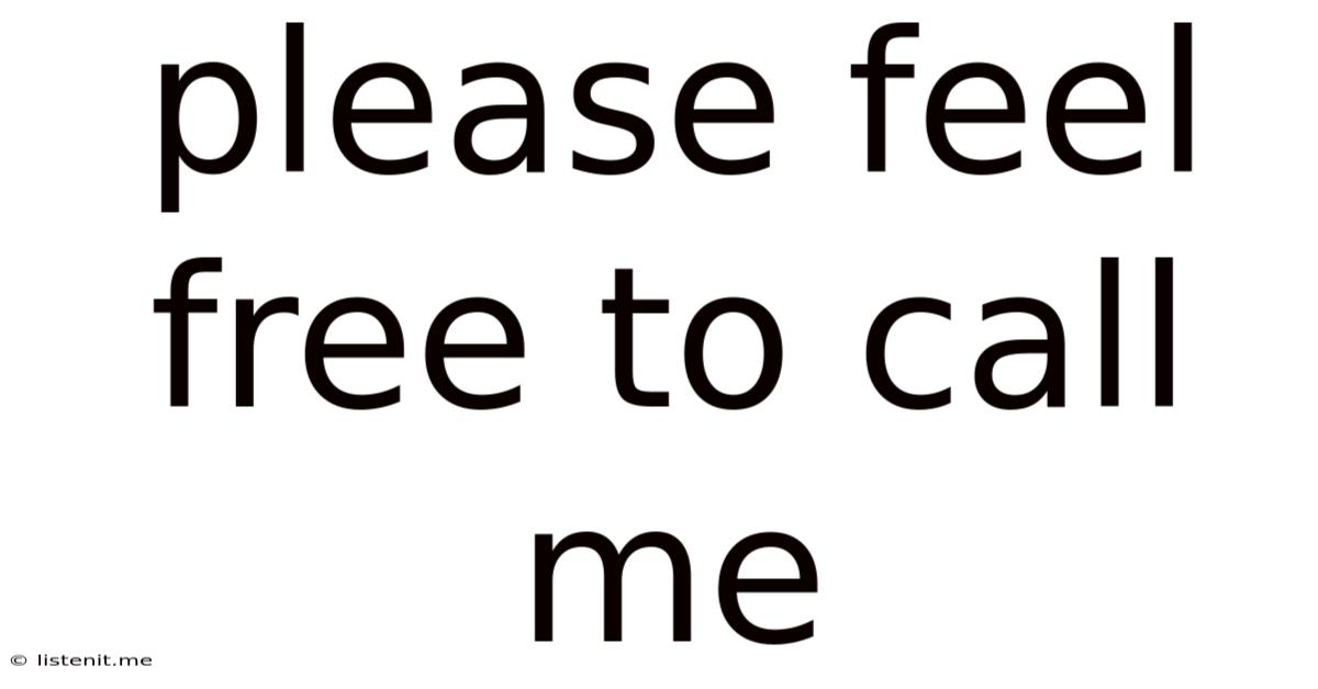 Please Feel Free To Call Me