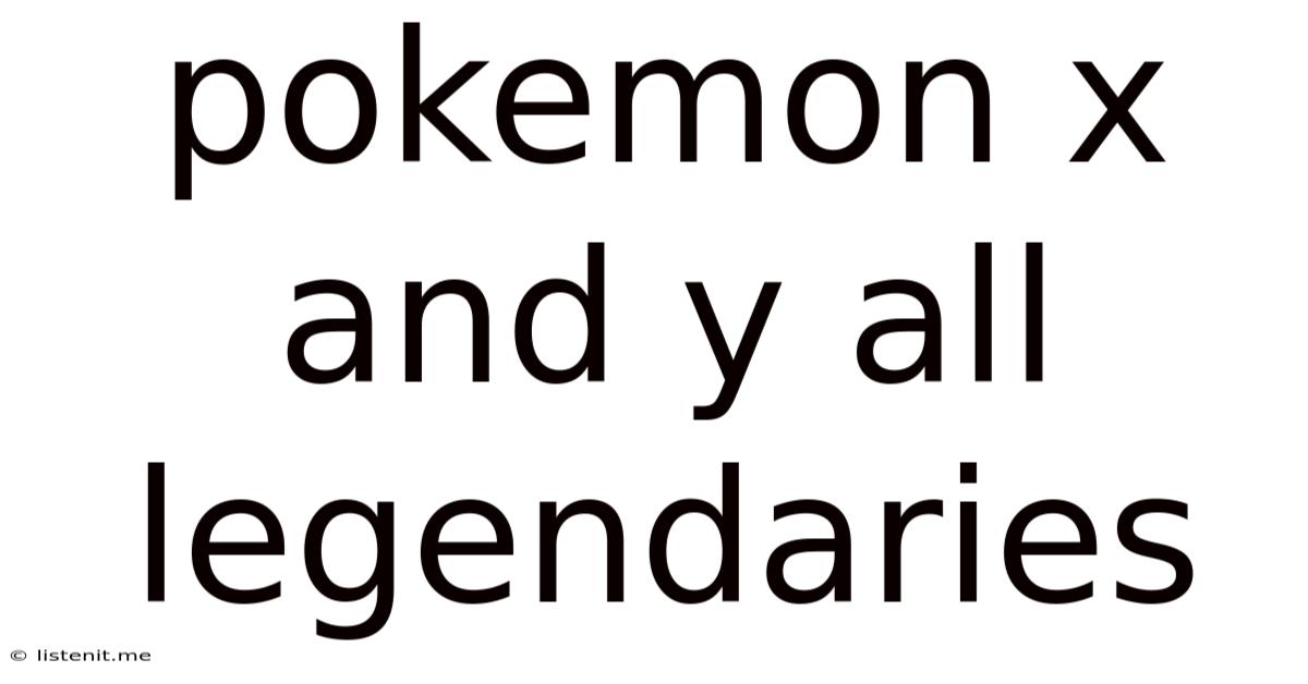 Pokemon X And Y All Legendaries
