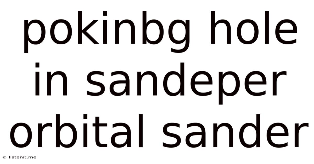 Pokinbg Hole In Sandeper Orbital Sander