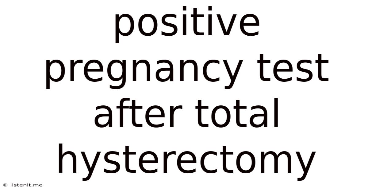 Positive Pregnancy Test After Total Hysterectomy