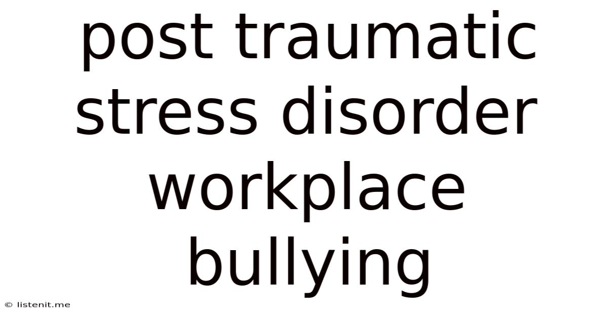 Post Traumatic Stress Disorder Workplace Bullying