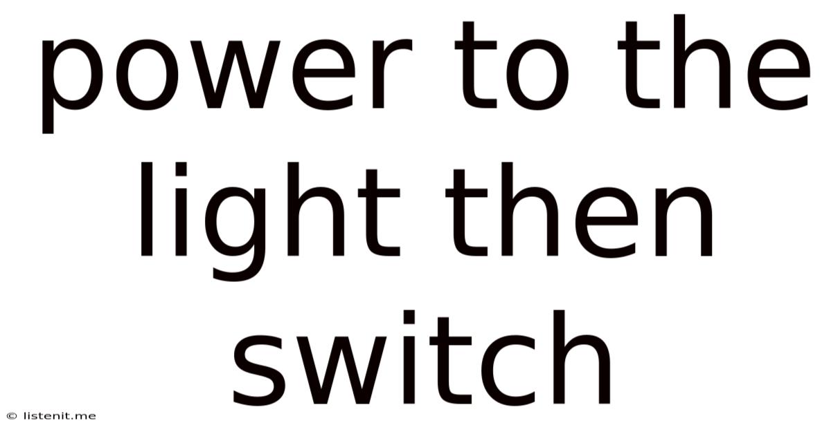 Power To The Light Then Switch