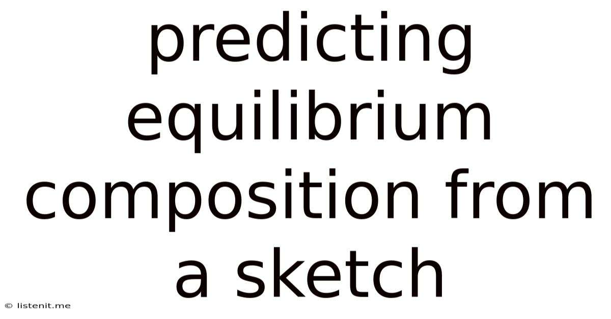 Predicting Equilibrium Composition From A Sketch