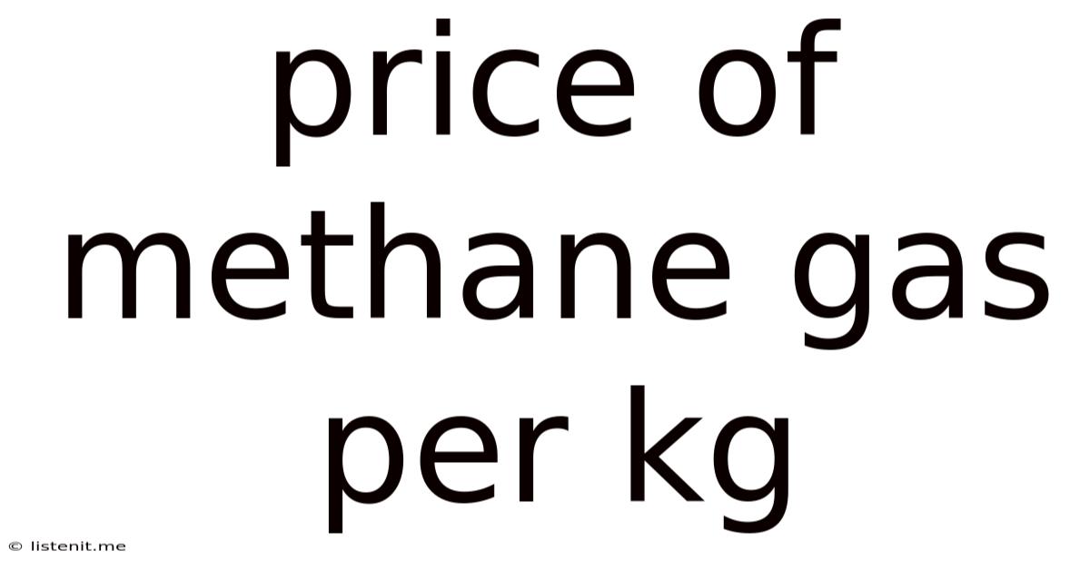 Price Of Methane Gas Per Kg