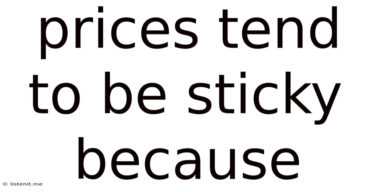 Prices Tend To Be Sticky Because