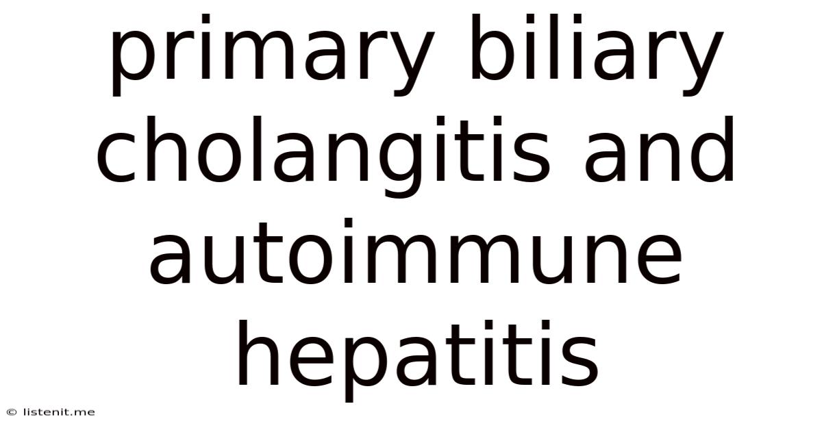 Primary Biliary Cholangitis And Autoimmune Hepatitis