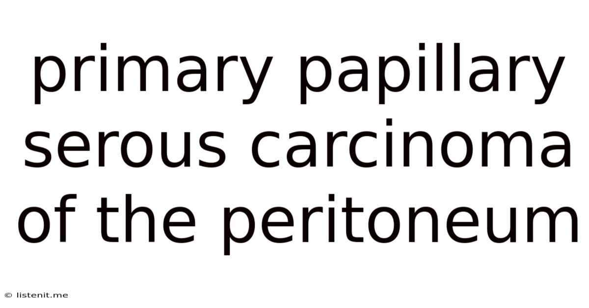 Primary Papillary Serous Carcinoma Of The Peritoneum