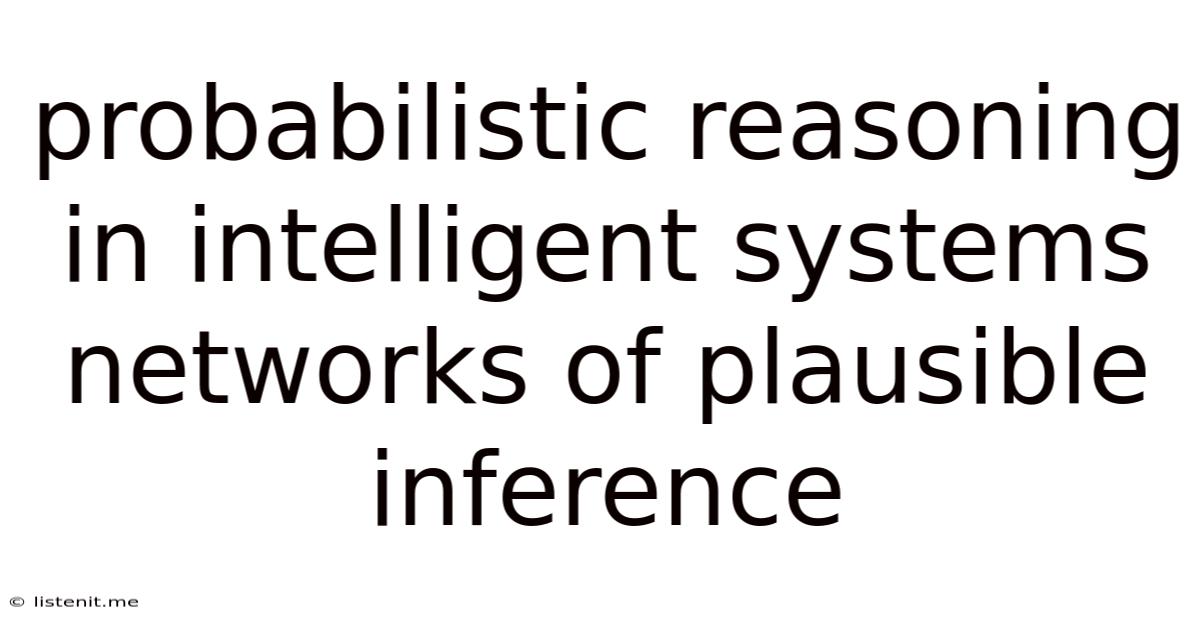 Probabilistic Reasoning In Intelligent Systems Networks Of Plausible Inference