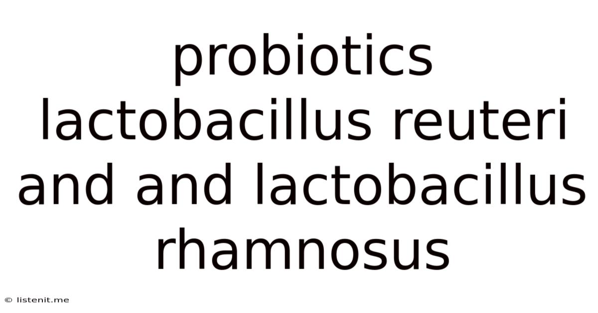 Probiotics Lactobacillus Reuteri And And Lactobacillus Rhamnosus