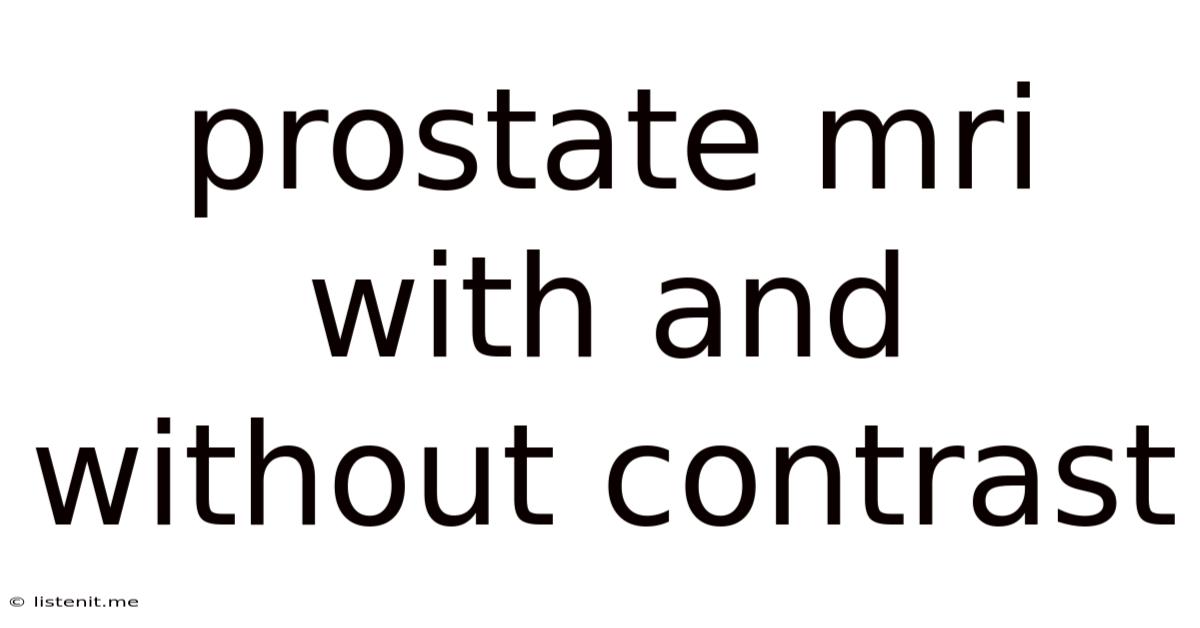 Prostate Mri With And Without Contrast