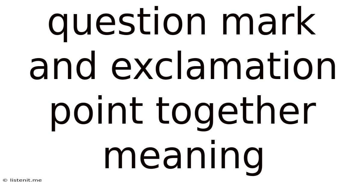 Question Mark And Exclamation Point Together Meaning
