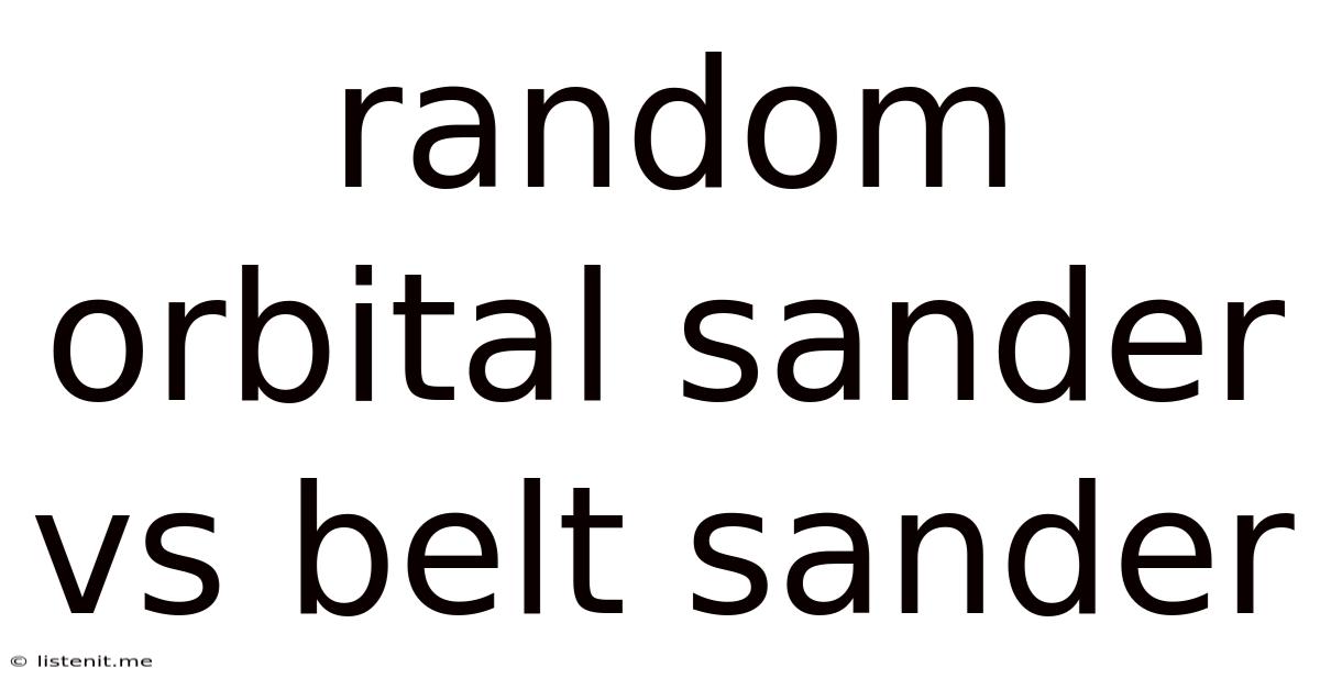 Random Orbital Sander Vs Belt Sander