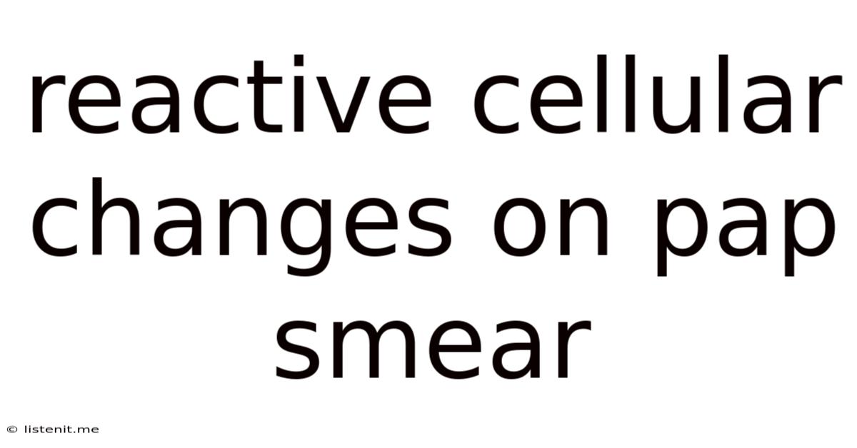 Reactive Cellular Changes On Pap Smear