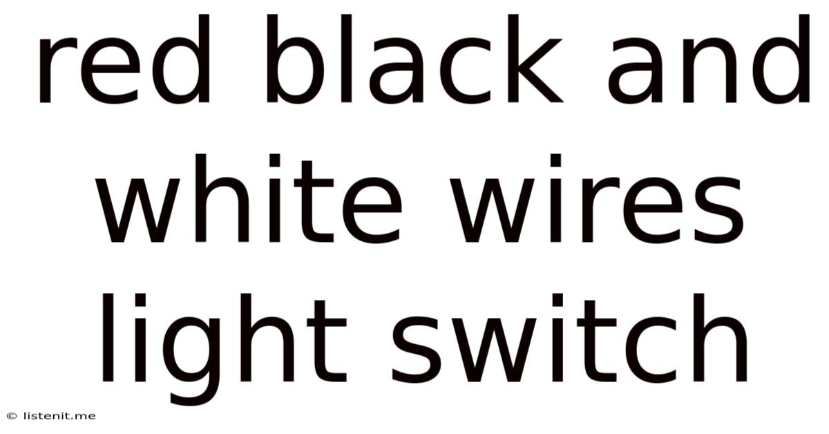 Red Black And White Wires Light Switch