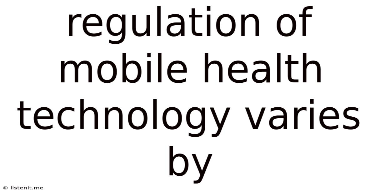 Regulation Of Mobile Health Technology Varies By