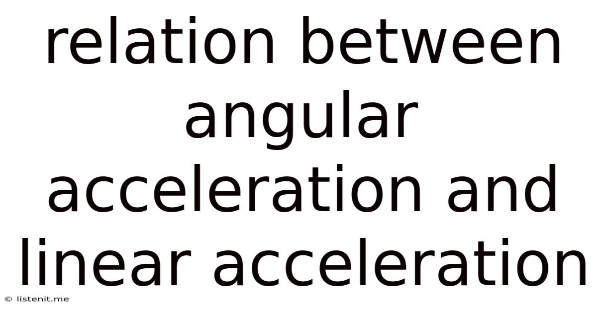 Relation Between Angular Acceleration And Linear Acceleration