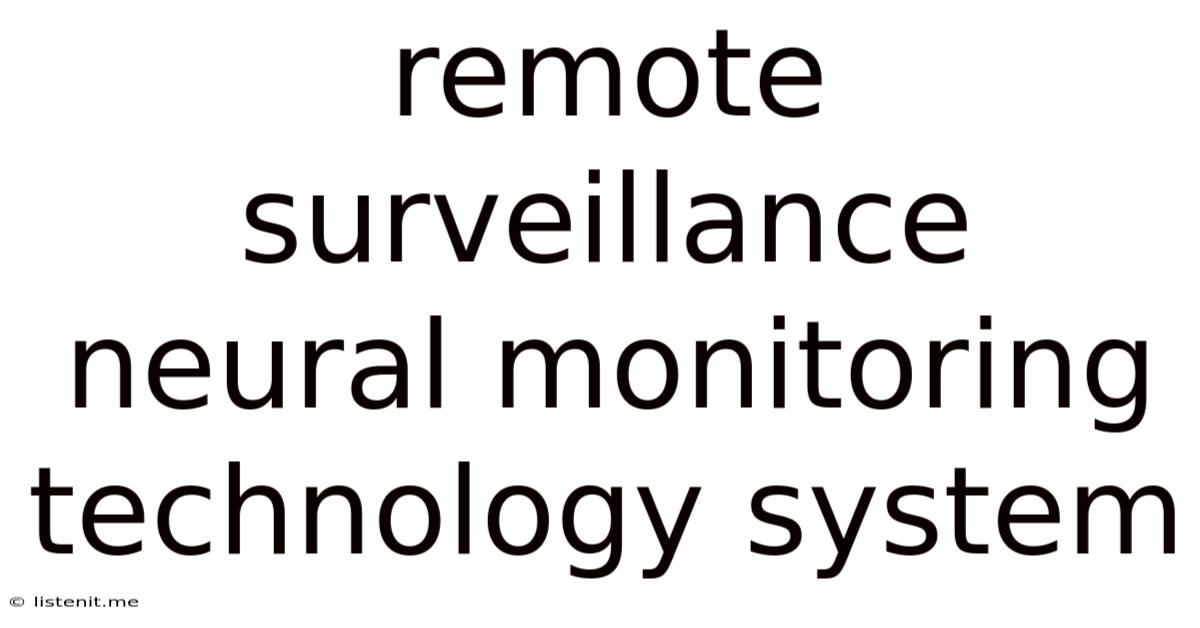 Remote Surveillance Neural Monitoring Technology System