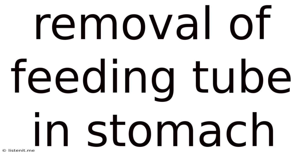Removal Of Feeding Tube In Stomach