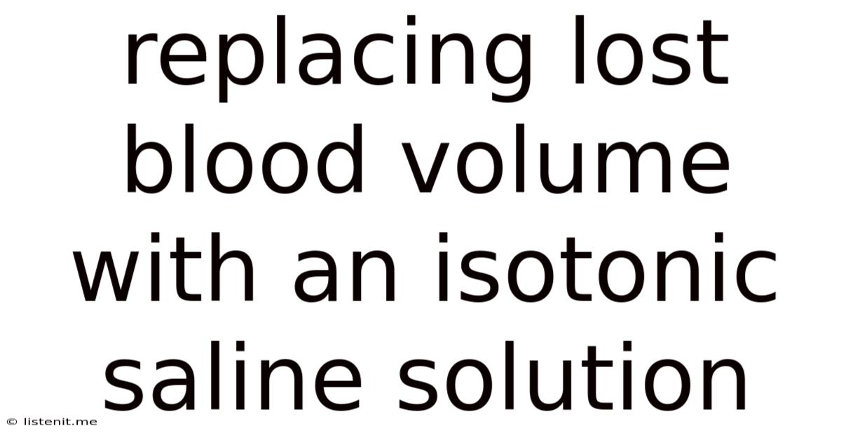 Replacing Lost Blood Volume With An Isotonic Saline Solution