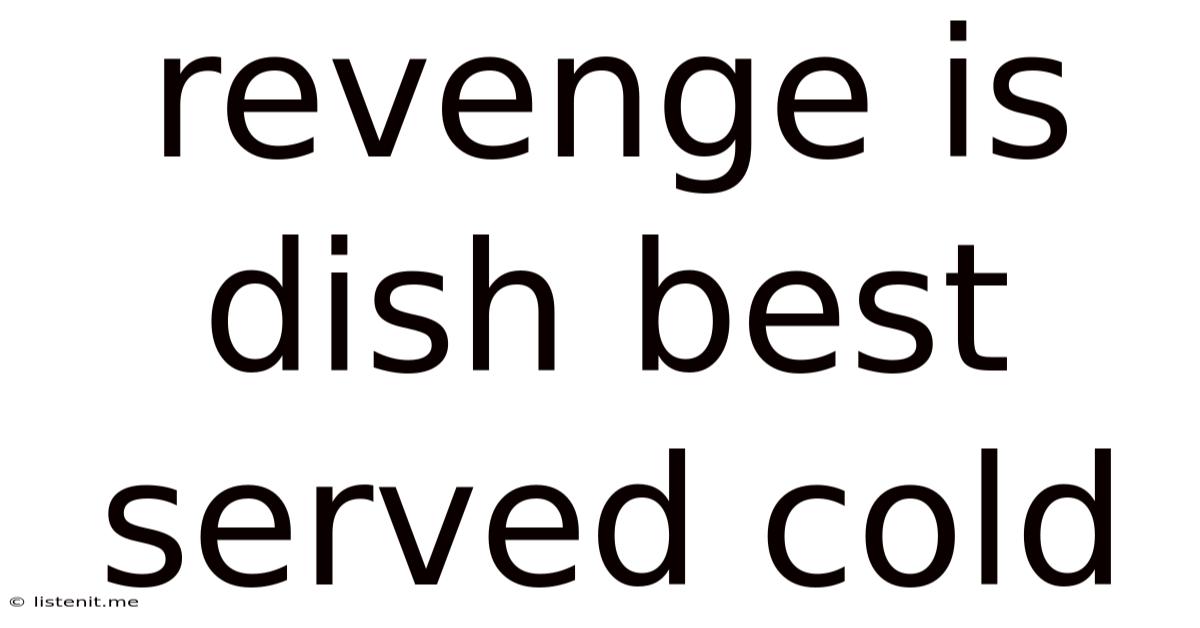 Revenge Is Dish Best Served Cold